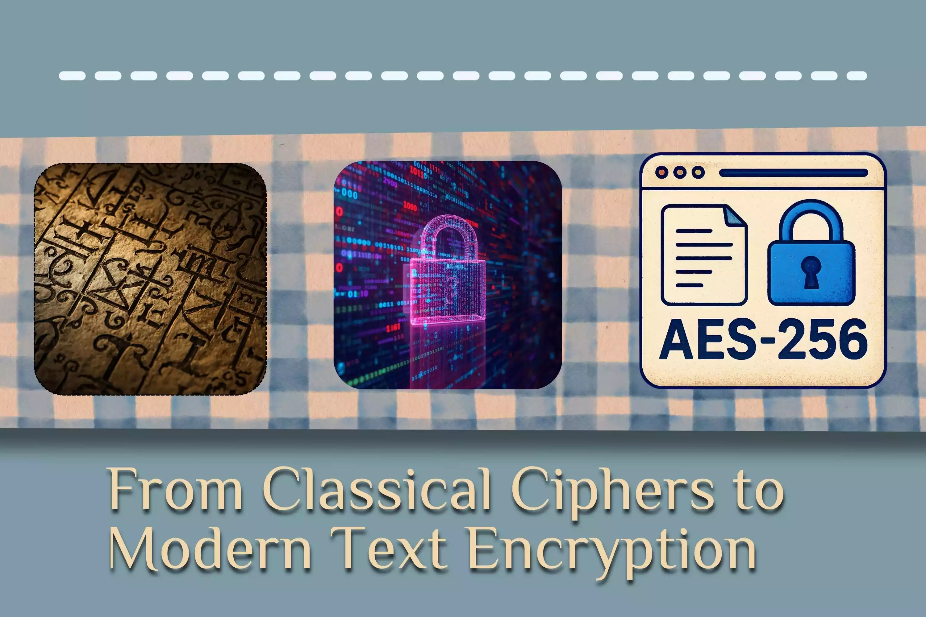 From classical ciphers to modern text encryption standards